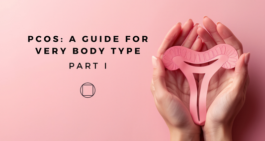 PCOS Symptoms and Hormonal Imbalance: A Guide for Every Body Type- Part I